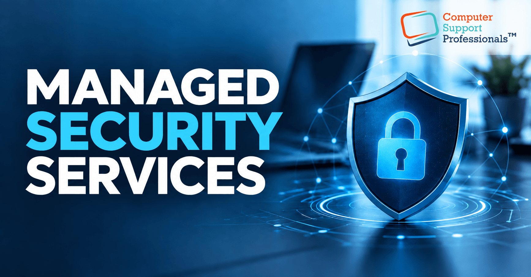 Managed Security Services for stronger 24/7 protection