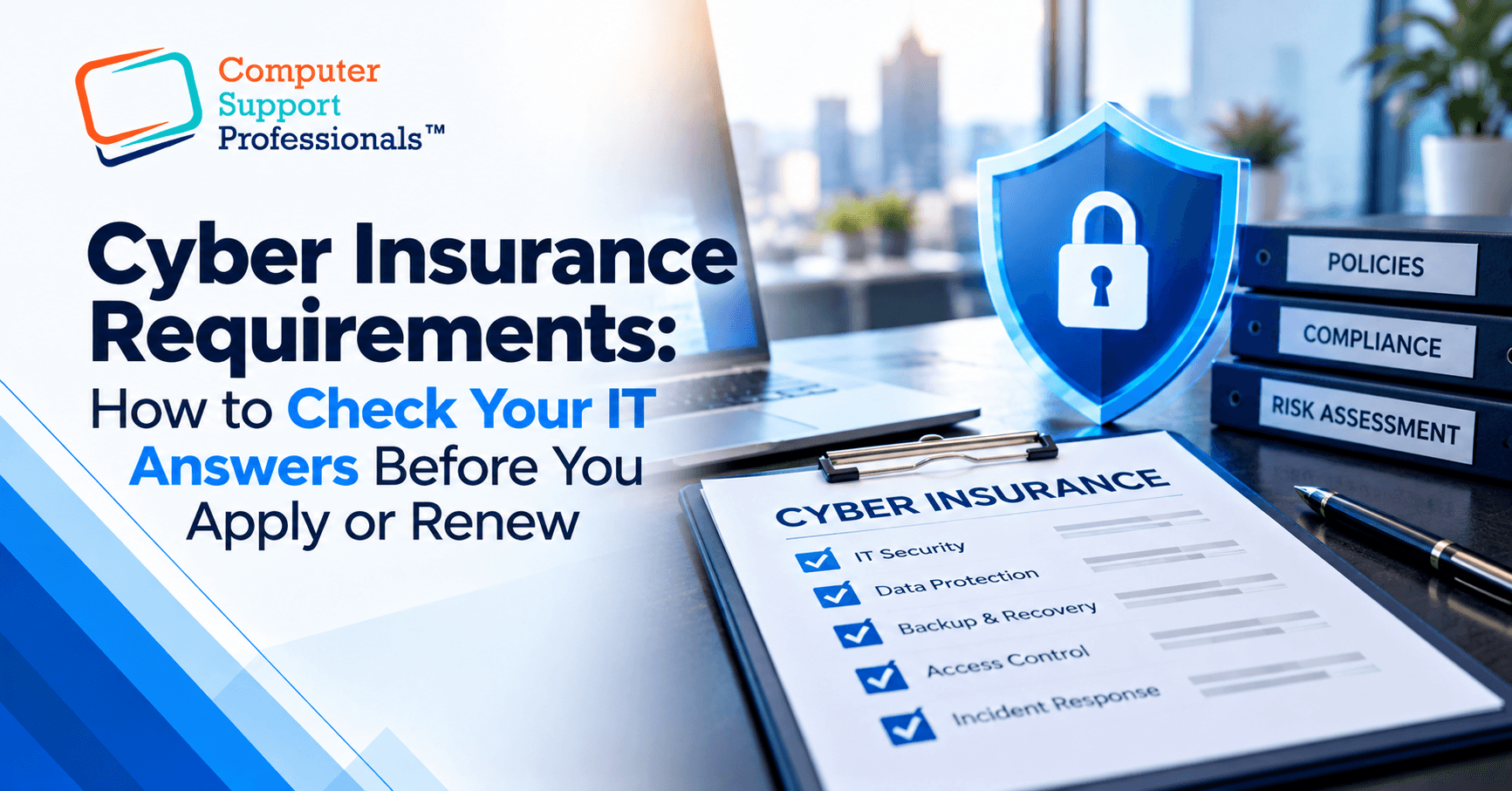 Cyber insurance requirements: how to check your IT answers before you apply or renew