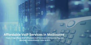 Affordable VoIP services in Melbourne helping businesses cut communication costs by 60%